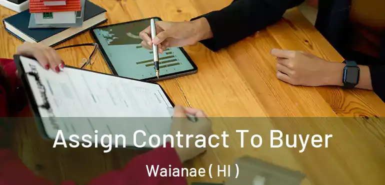  Assign Contract To Buyer Waianae ( HI )