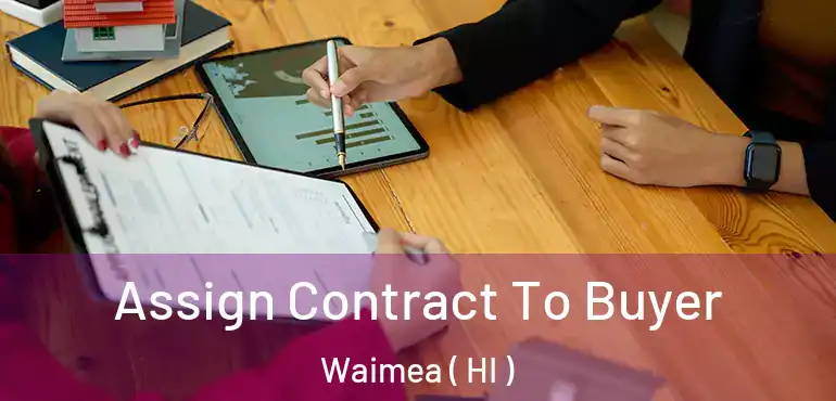  Assign Contract To Buyer Waimea ( HI )