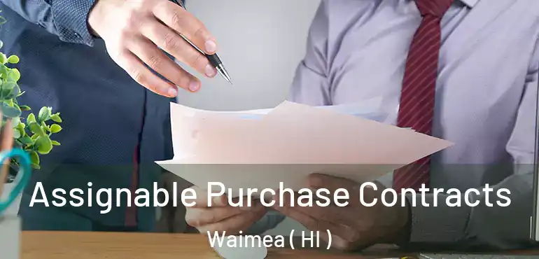  Assignable Purchase Contracts Waimea ( HI )