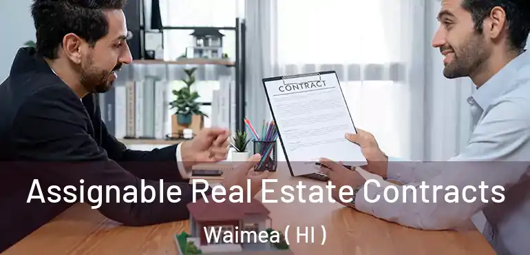  Assignable Real Estate Contracts Waimea ( HI )