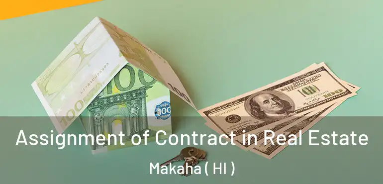  Assignment of Contract in Real Estate Makaha ( HI )