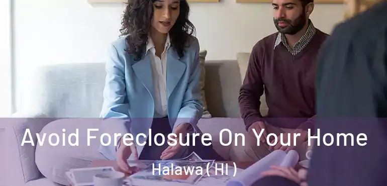  Avoid Foreclosure On Your Home Halawa ( HI )