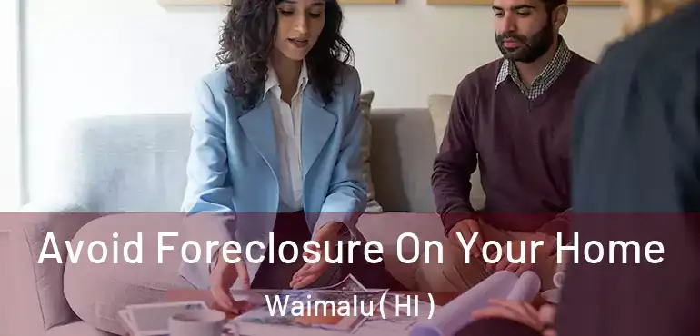  Avoid Foreclosure On Your Home Waimalu ( HI )