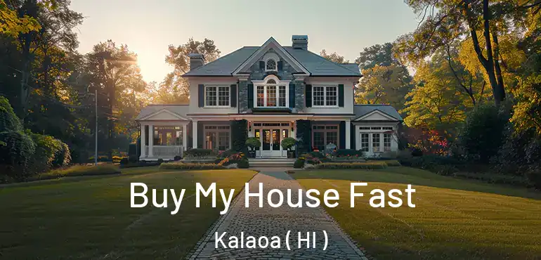  Buy My House Fast Kalaoa ( HI )