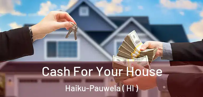  Cash For Your House Haiku-Pauwela ( HI )