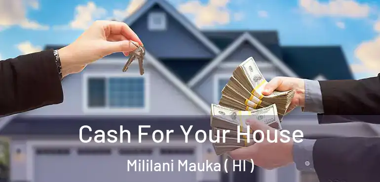  Cash For Your House Mililani Mauka ( HI )
