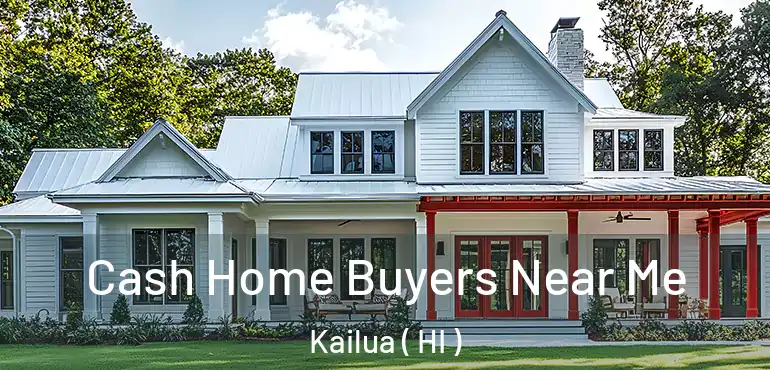  Cash Home Buyers Near Me Kailua ( HI )