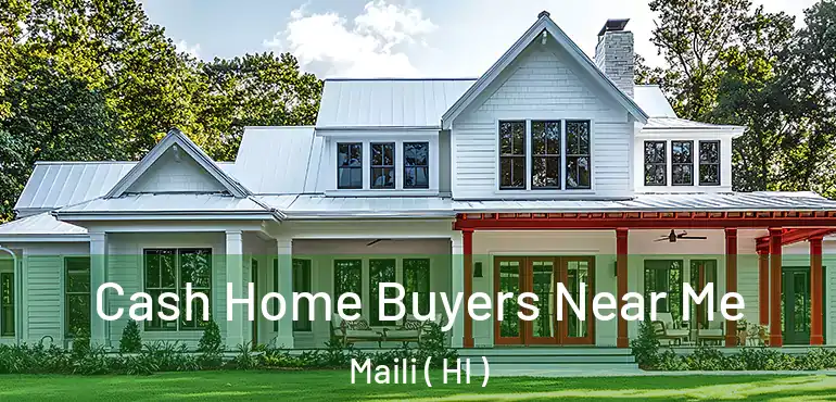  Cash Home Buyers Near Me Maili ( HI )