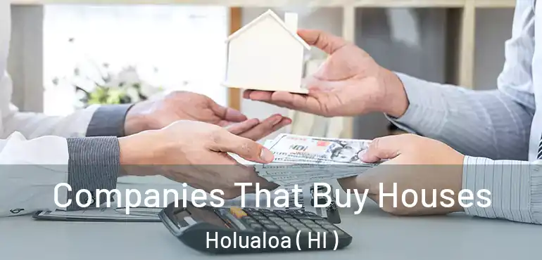  Companies That Buy Houses Holualoa ( HI )