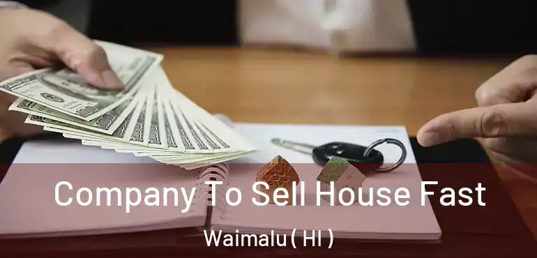  Company To Sell House Fast Waimalu ( HI )