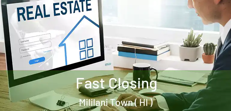  Fast Closing Mililani Town ( HI )