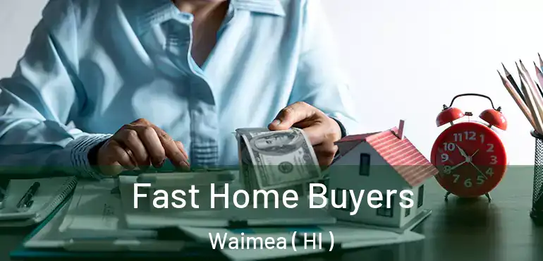  Fast Home Buyers Waimea ( HI )