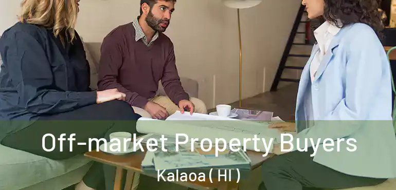  Off-market Property Buyers Kalaoa ( HI )