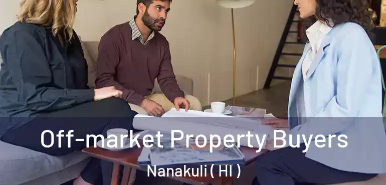  Off-market Property Buyers Nanakuli ( HI )
