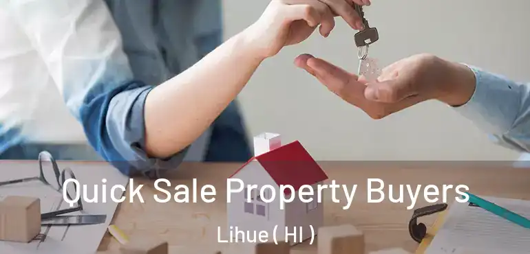  Quick Sale Property Buyers Lihue ( HI )