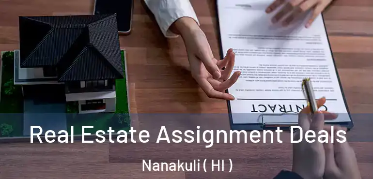  Real Estate Assignment Deals Nanakuli ( HI )