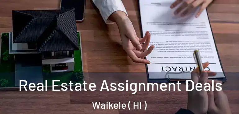  Real Estate Assignment Deals Waikele ( HI )