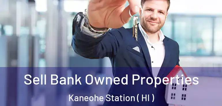  Sell Bank Owned Properties Kaneohe Station ( HI )