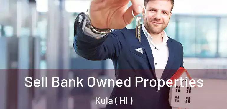  Sell Bank Owned Properties Kula ( HI )
