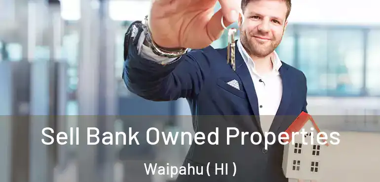  Sell Bank Owned Properties Waipahu ( HI )
