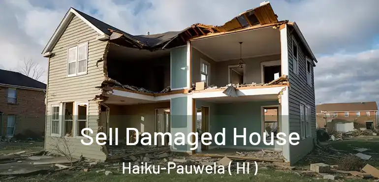  Sell Damaged House Haiku-Pauwela ( HI )