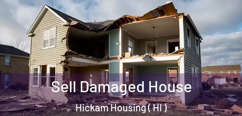  Sell Damaged House Hickam Housing ( HI )