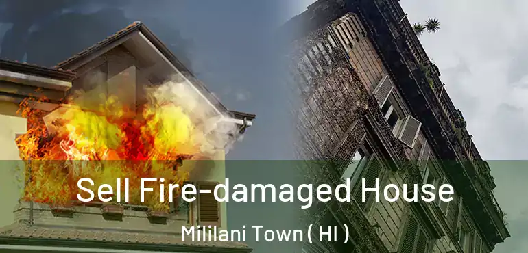  Sell Fire-damaged House Mililani Town ( HI )