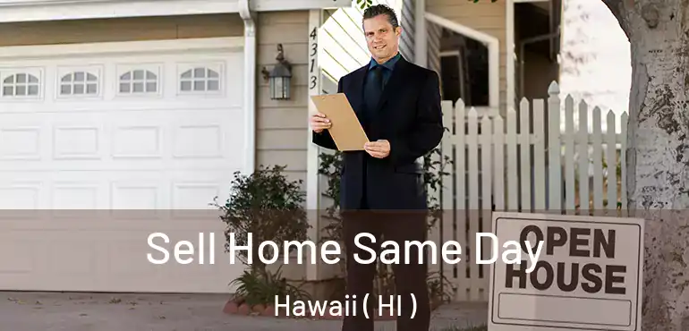  Sell Home Same Day Hawaii ( HI )