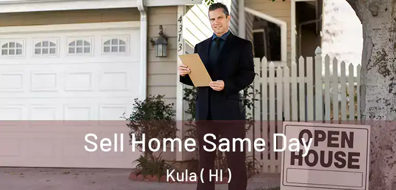  Sell Home Same Day Kula ( HI )