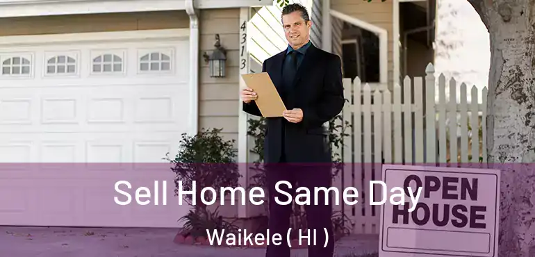  Sell Home Same Day Waikele ( HI )