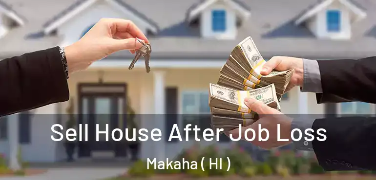  Sell House After Job Loss Makaha ( HI )