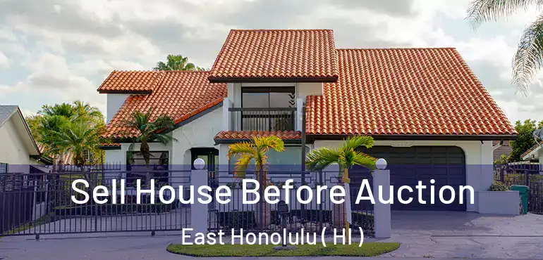 Sell House Before Auction East Honolulu ( HI )