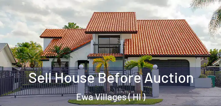  Sell House Before Auction Ewa Villages ( HI )