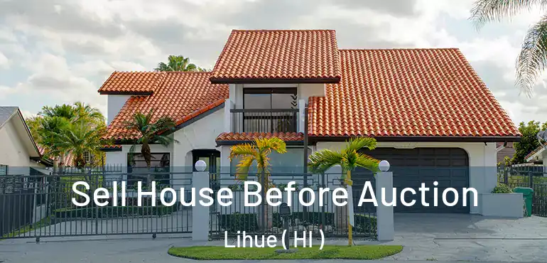  Sell House Before Auction Lihue ( HI )