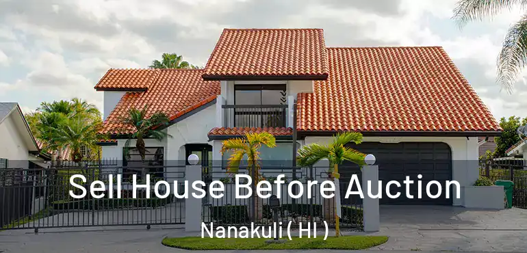  Sell House Before Auction Nanakuli ( HI )