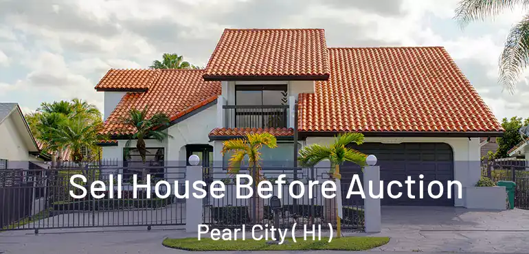  Sell House Before Auction Pearl City ( HI )