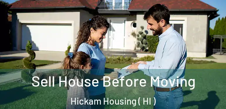  Sell House Before Moving Hickam Housing ( HI )