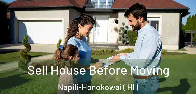  Sell House Before Moving Napili-Honokowai ( HI )