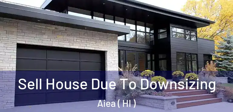  Sell House Due To Downsizing Aiea ( HI )