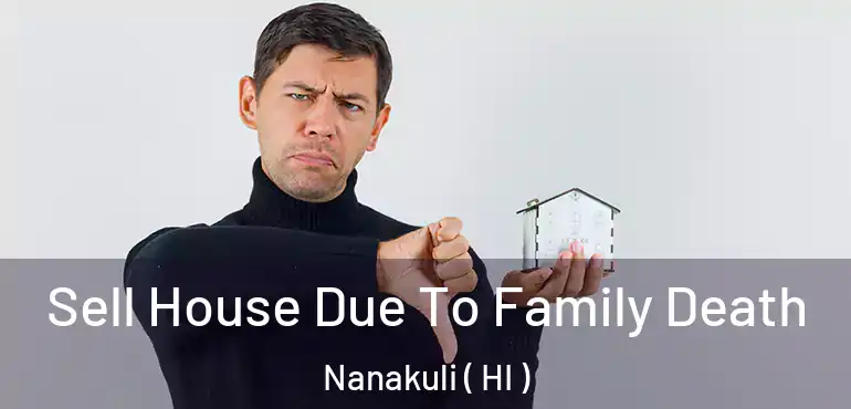  Sell House Due To Family Death Nanakuli ( HI )