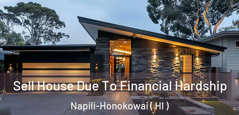  Sell House Due To Financial Hardship Napili-Honokowai ( HI )