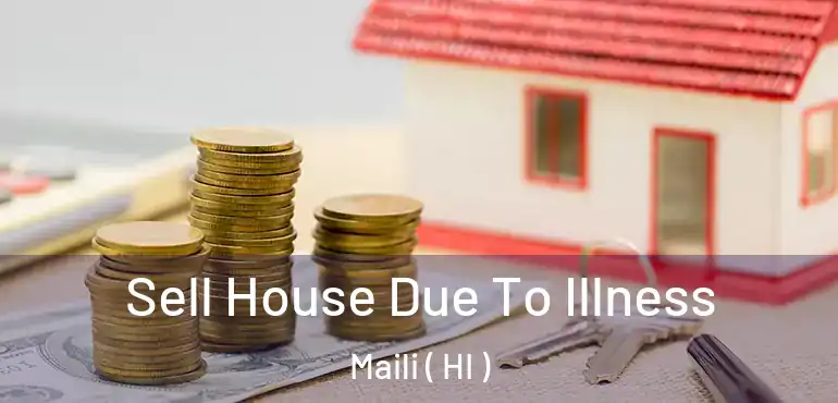  Sell House Due To Illness Maili ( HI )