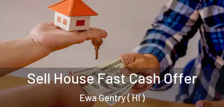  Sell House Fast Cash Offer Ewa Gentry ( HI )