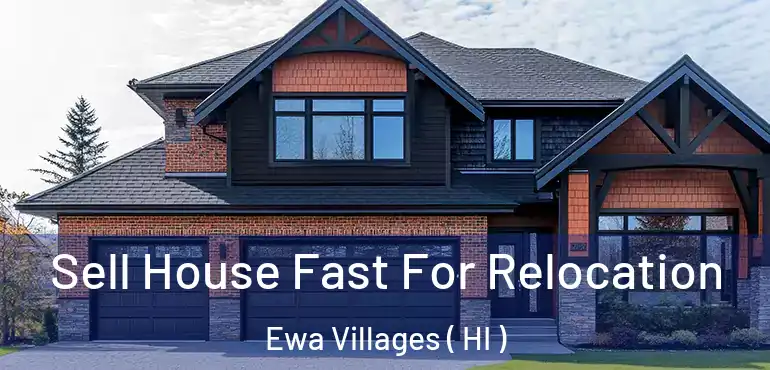  Sell House Fast For Relocation Ewa Villages ( HI )