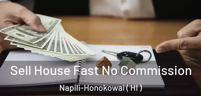  Sell House Fast No Commission Napili-Honokowai ( HI )