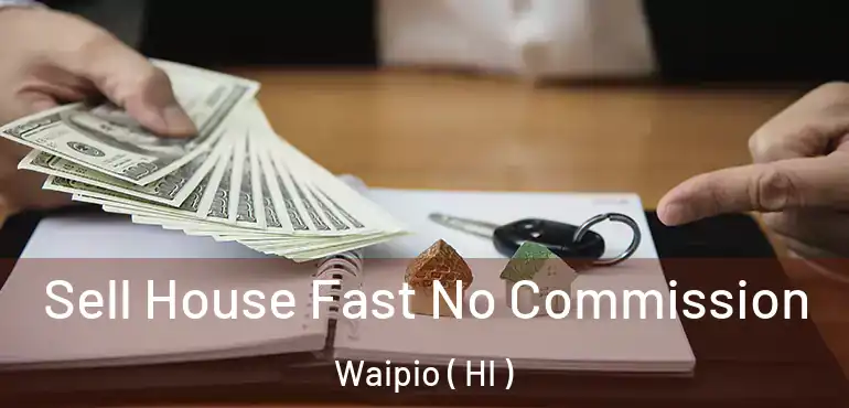  Sell House Fast No Commission Waipio ( HI )