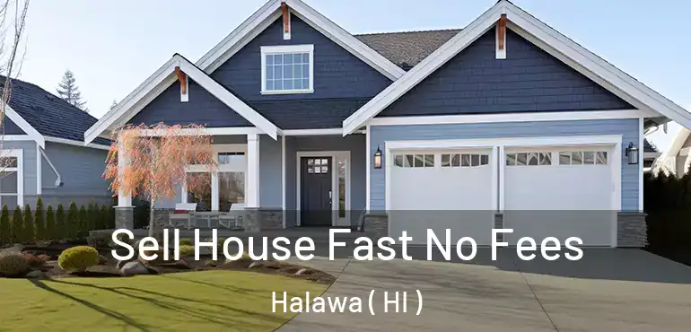  Sell House Fast No Fees Halawa ( HI )