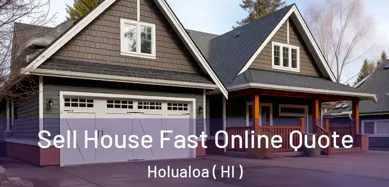  Sell House Fast Online Quote Holualoa ( HI )