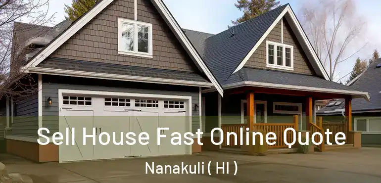 Sell House Fast Online Quote Nanakuli ( HI )