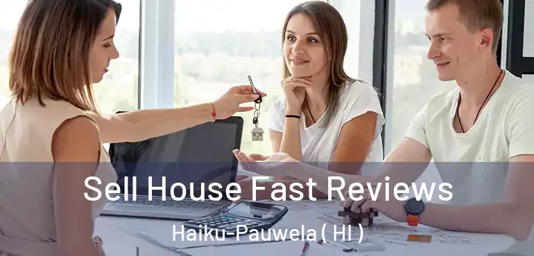  Sell House Fast Reviews Haiku-Pauwela ( HI )